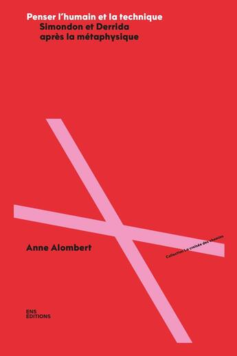 Couverture du livre « Penser l'humain et la technique : Simondon et Derrida après la métaphysique » de Anne Alombert aux éditions Ens Lyon