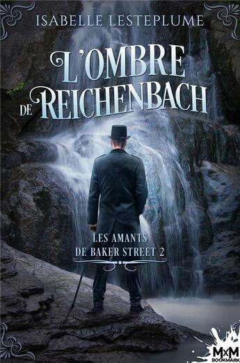 Couverture du livre « Les amants de Baker Street t.2 : l'ombre de Reichenbach » de Isabelle Lesteplume aux éditions Mxm Bookmark