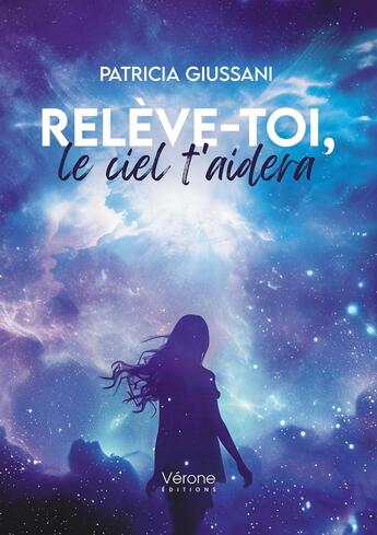 Couverture du livre « Relève-toi, le ciel t'aidera » de Patricia Giussani aux éditions Verone