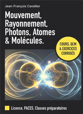 Couverture du livre « MOUVEMENT, RAYONNEMENT, PHOTONS, ATOMES ET MOLECULES. » de Cavellier J-F. aux éditions Bookelis