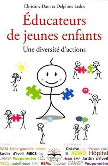 Couverture du livre « Éducateurs de jeunes enfants ; une diversité d'actions » de Christine Dain et Delphine Ledos aux éditions Philippe Duval