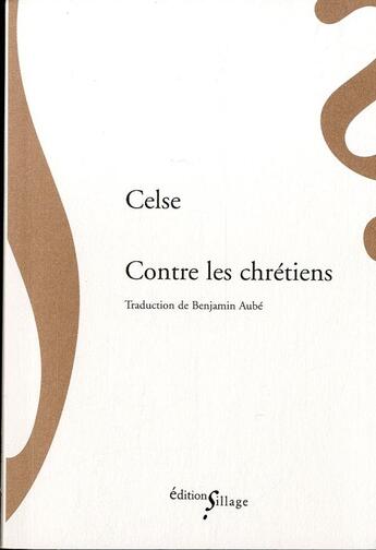 Couverture du livre « Contre les chrétiens » de Celse aux éditions Sillage