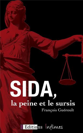 Couverture du livre « Sida, la peine et le sursis » de Francois Gueroult aux éditions Infimes