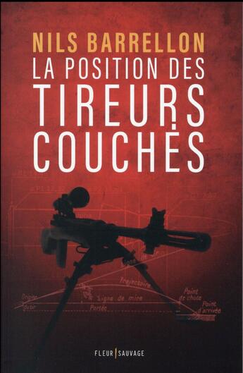 Couverture du livre « La position des tireurs couchés » de Nils Barrellon aux éditions Fleur Sauvage