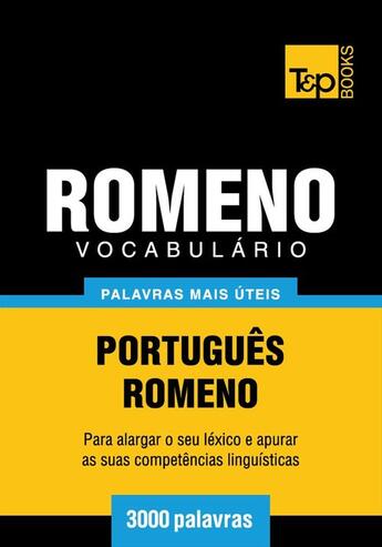 Couverture du livre « Vocabulário Português-Romeno - 3000 palavras mais úteis » de Andrey Taranov aux éditions T&p Books