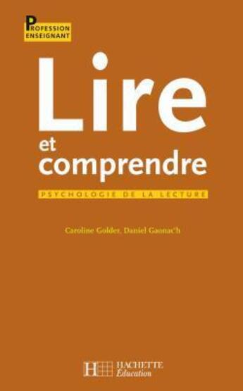 Couverture du livre « Lire et comprendre ; psychologie de la lecture » de Daniel Gaonac'H aux éditions Hachette Education