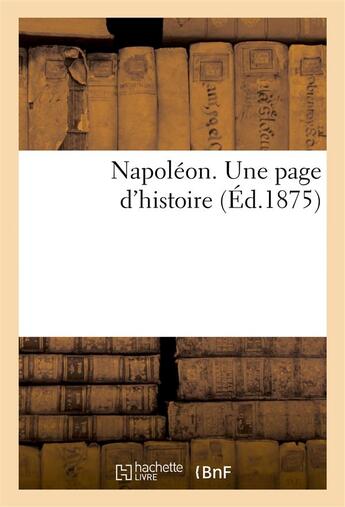 Couverture du livre « Napoleon. une page d'histoire » de  aux éditions Hachette Bnf