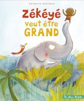 Couverture du livre « Zékéyé veut être grand » de Nathalie Dieterle aux éditions Hachette Enfants