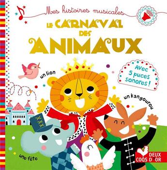 Couverture du livre « Le carnaval des animaux - livre sonore » de Staron Berangere aux éditions Deux Coqs D'or