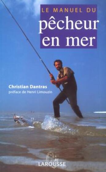 Couverture du livre « Le manuel du pêcheur en mer » de Christian Dantras aux éditions Larousse