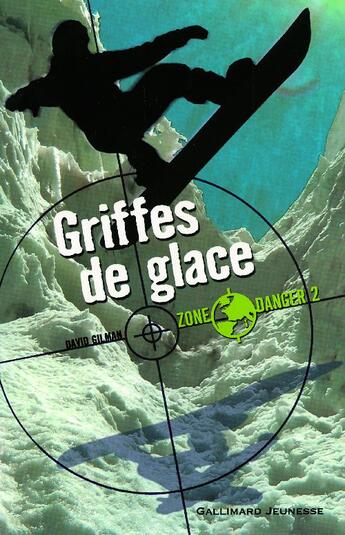 Couverture du livre « Zone danger Tome 2 ; griffes de glace » de David Gilman aux éditions Gallimard-jeunesse