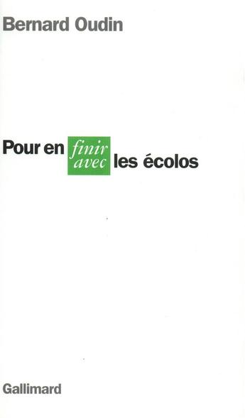 Couverture du livre « Pour en finir avec les écolos » de Bernard Oudin aux éditions Gallimard