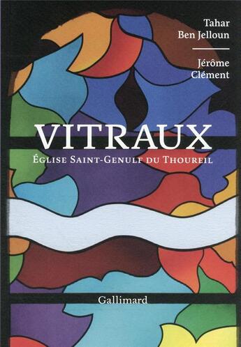 Couverture du livre « Vitraux : église Saint-Genulf du Thoureil » de Tahar Ben Jelloun et Jerome Clement aux éditions Gallimard