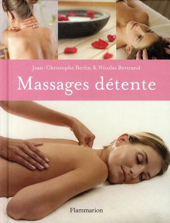 Couverture du livre « Massages détente » de Bertrand Berlin aux éditions Flammarion