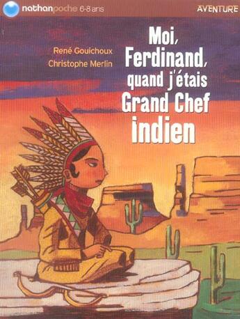 Couverture du livre « MOI, FERDINAND, QUAND J'ETAIS GRAND CHEF INDIEN » de Gouichoux/Merlin aux éditions Nathan