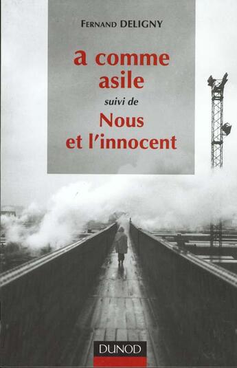 Couverture du livre « A Comme Asile Suivi De Nous Et L'Innocent » de Fernand Deligny aux éditions Dunod