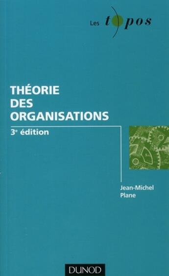 Couverture du livre « Théorie des organisations (3e édition) » de Jean-Michel Plane aux éditions Dunod