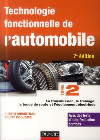 Couverture du livre « Technologie fonctionnelle de l'automobile t.2 ; la transmission, le freinage, la tenue de route et l'équipement électrique (7e édition) » de Hubert Memeteau et Bruno Collomb aux éditions Dunod