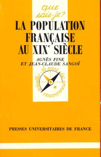 Couverture du livre « La population française au XIXe siècle » de Agnes Fine et Jean-Claude Sangoi aux éditions Que Sais-je ?