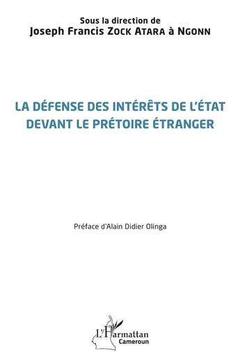 Couverture du livre « La défense des intérêts de l'état devant le prétoire étranger » de Joseph Francis Zock Atara A Ngonn aux éditions L'harmattan