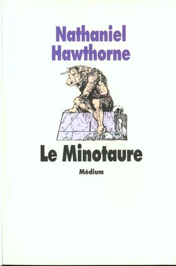 Couverture du livre « Le minotaure » de Nathaniel Hawthorne aux éditions Ecole Des Loisirs