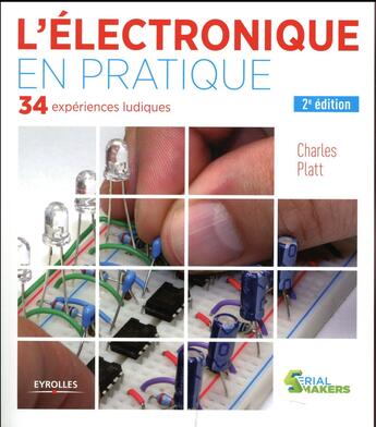 Couverture du livre « L'électronique en pratique ; 34 expériences ludiques (2e édition) » de Charles Platt aux éditions Eyrolles