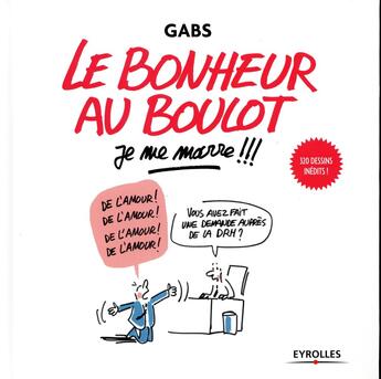 Couverture du livre « Le bonheur au boulot, je me marre !!! » de Gabs aux éditions Eyrolles