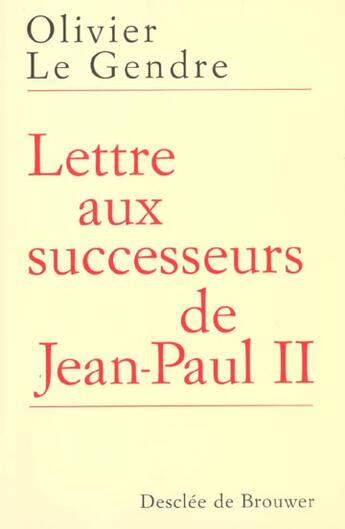 Couverture du livre « Lettre aux successeurs de jean-paul ii » de Le Gendre Olivier aux éditions Desclee De Brouwer