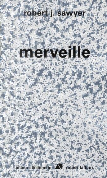 Couverture du livre « Merveille » de Robert J Sawyer aux éditions Robert Laffont