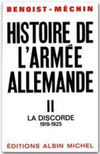 Couverture du livre « Histoire de l'armée allemande t.2 ; la discorde, 1919-1925 » de Jacques Benoist-Mechin aux éditions Albin Michel