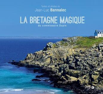 Couverture du livre « La Bretagne magique du commissaire Dupin » de Jean-Luc Bannalec aux éditions Presses De La Cite