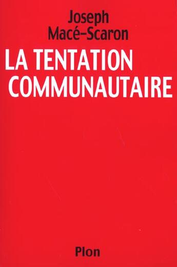 Couverture du livre « La tentation communautaire » de Joseph Mace-Scaron aux éditions Plon