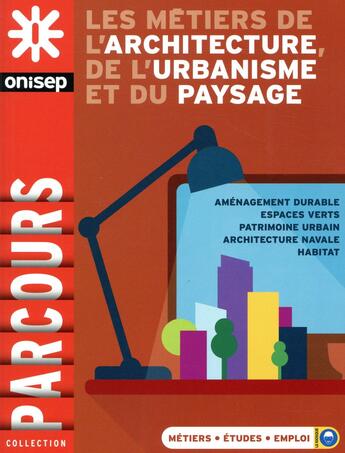 Couverture du livre « Les métiers de l'architecture, de l'urbanisme et du paysage » de  aux éditions Onisep