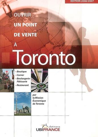 Couverture du livre « Ouvrir un point de vente à toronto (édition 2006-2007) » de Mission Economique D aux éditions Ubifrance