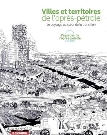 Couverture du livre « Villes et territoires de l'après-pétrole ; le paysage au coeur de la transition » de  aux éditions Le Moniteur