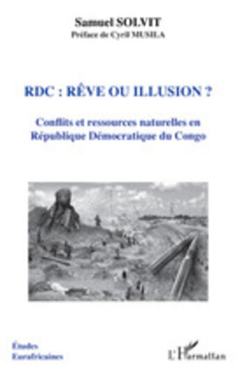 Couverture du livre « RDC : rêve ou illusion ? ; conflits et ressources naturelles en République Démocratique du Congo » de Samuel Solvit aux éditions L'harmattan