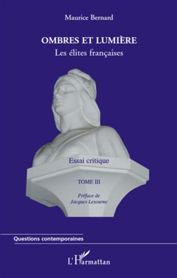 Couverture du livre « Ombres et lumière Tome 3 ; les élites françaises » de Maurice Bernard aux éditions L'harmattan