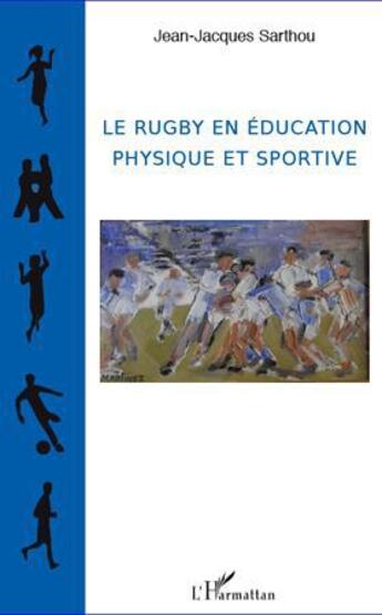 Couverture du livre « Le rugby en éducation physique et sportive » de Jean-Jacques Sarthou aux éditions L'harmattan