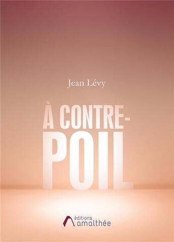 Couverture du livre « À contre-poil » de Jean Levy aux éditions Amalthee