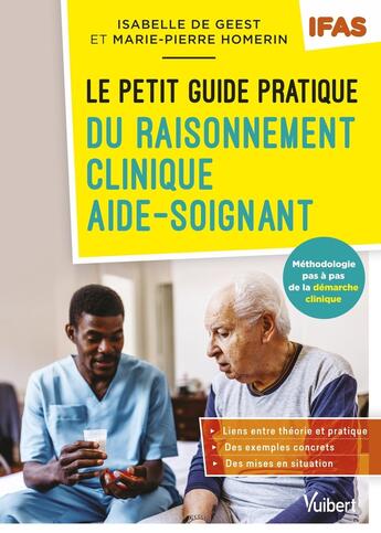 Couverture du livre « Le petit guide du raisonnement clinique aide-soignant : IFAS ; Méthodologie pas à pas de la démarche » de Marie-Pierre Homerin et Isabelle De Geest aux éditions Vuibert