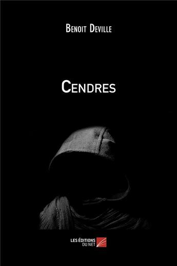 Couverture du livre « Cendres » de Benoit Deville aux éditions Editions Du Net