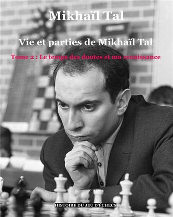 Couverture du livre « Vie et parties de Mikhaïl Tal t. 2 ; le temps des doutes et ma renaissance » de Tal Mikhail aux éditions Books On Demand