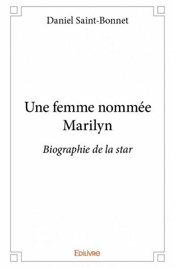 Couverture du livre « Une femme nommée Marilyn » de Daniel Saint-Bonnet aux éditions Edilivre