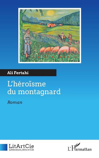 Couverture du livre « L'héroïsme du montagnard » de Ali Fertahi aux éditions L'harmattan