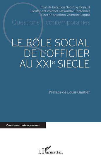 Couverture du livre « Le rôle social de l'officier au XXIe siècle » de Alexandre Cantonnet et Valentin Caquot et Geoffroy Boyard aux éditions L'harmattan