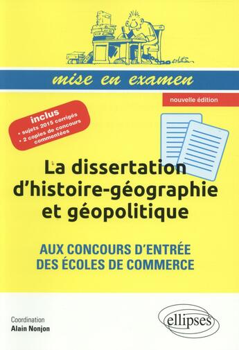 Couverture du livre « La dissertation d histoire-geographie et geopolitique aux concours d entree des ecoles de commerce » de Alain Nonjon aux éditions Ellipses