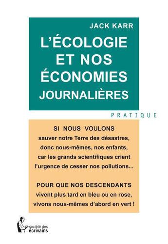 Couverture du livre « L'écologie et nos économies journalières » de Jack Karr aux éditions Societe Des Ecrivains