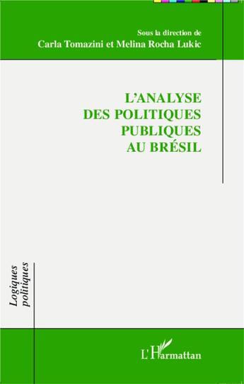 Couverture du livre « Analyse des politiques publiques au Brésil » de Carla Tomazini et Melina Rocha Lukic aux éditions L'harmattan
