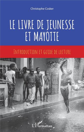 Couverture du livre « Le livre de jeunesse et mayotte ; introduction et guide de lecture » de Christophe Cosker aux éditions L'harmattan