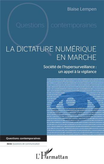 Couverture du livre « La dictature numérique en marche : société de l'hypersurveillance, un appel à la vigilance » de Blaise Lempen aux éditions L'harmattan